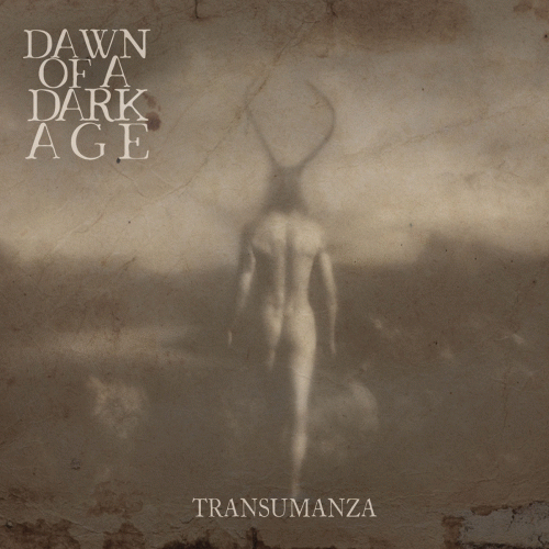 Dawn Of A Dark Age : Transumanza
